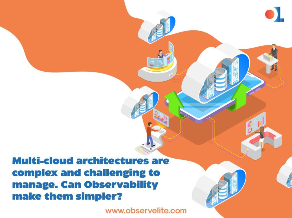 Multi-cloud architectures are complex and challenging to manage. Can Observability make them simpler?