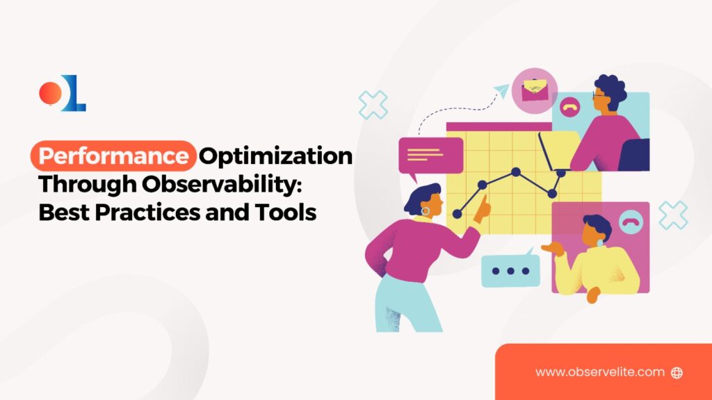 Performance Optimization Through Observability: Best Practices and Tools